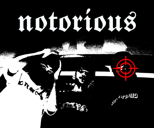 NOTORIOUS